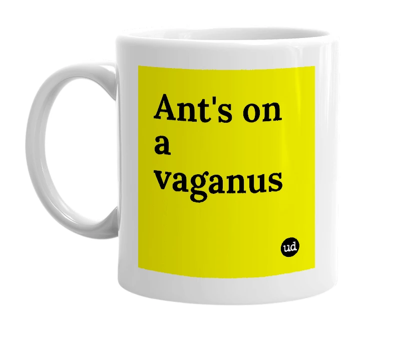 White mug with 'Ant's on a vaganus' in bold black letters