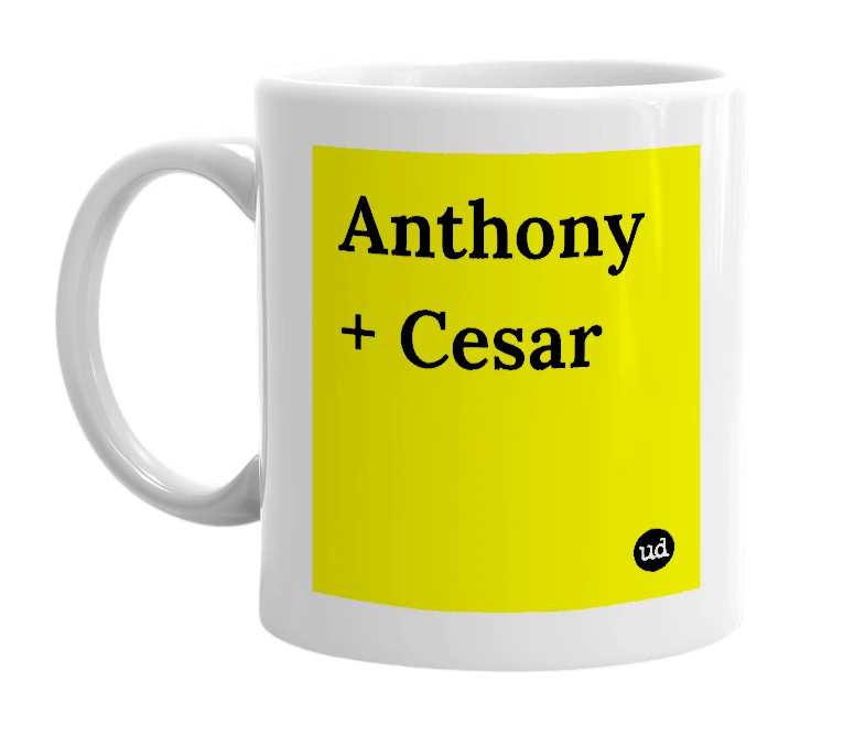 White mug with 'Anthony + Cesar' in bold black letters