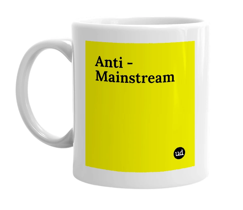 White mug with 'Anti - Mainstream' in bold black letters