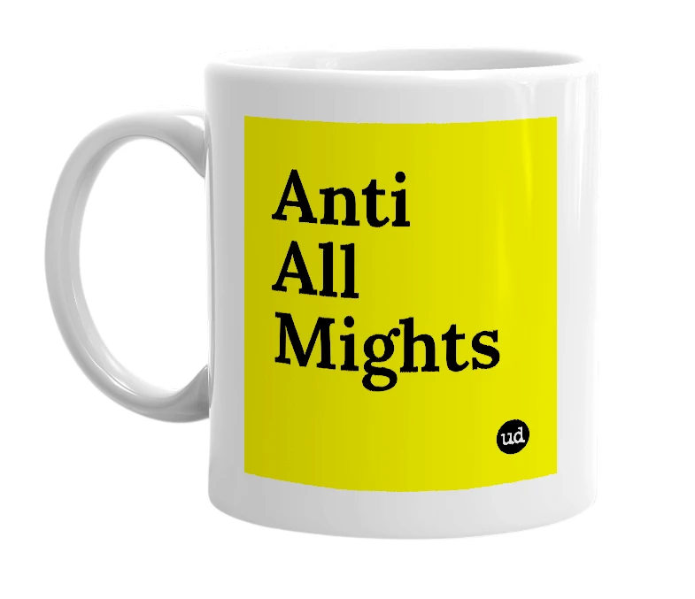 White mug with 'Anti All Mights' in bold black letters