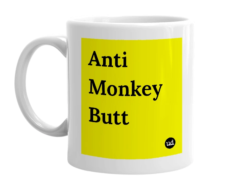 White mug with 'Anti Monkey Butt' in bold black letters