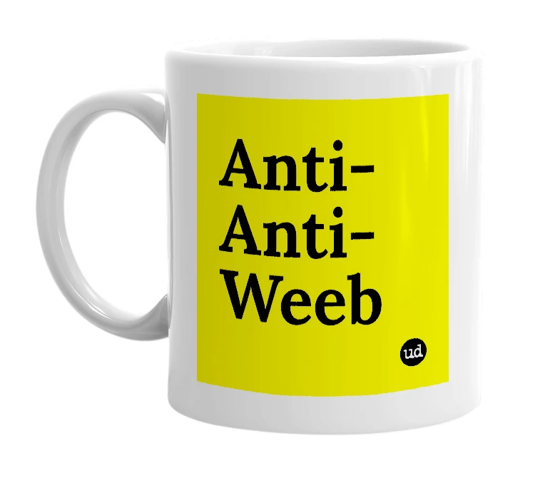 White mug with 'Anti-Anti-Weeb' in bold black letters