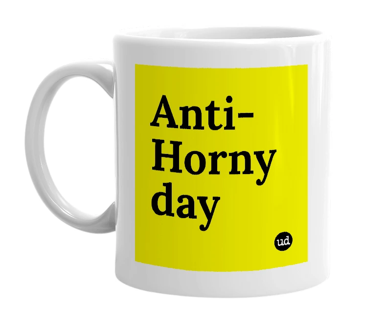 White mug with 'Anti-Horny day' in bold black letters