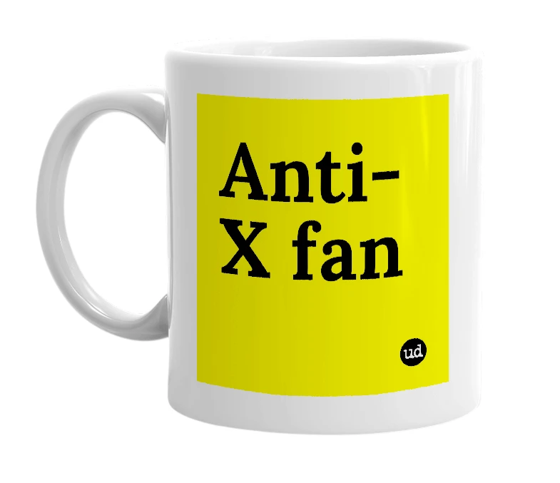 White mug with 'Anti-X fan' in bold black letters