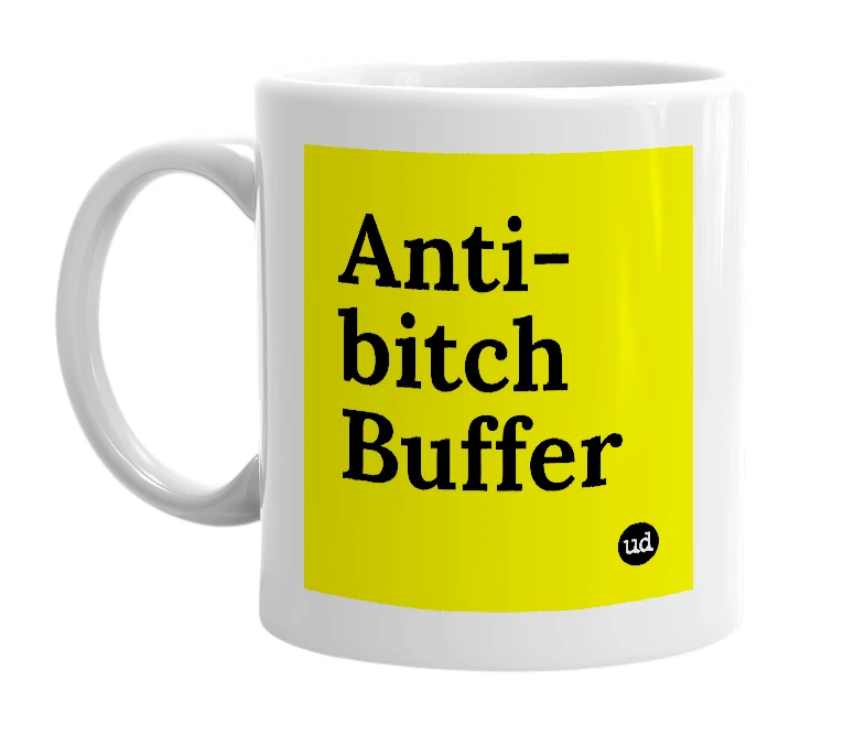 White mug with 'Anti-bitch Buffer' in bold black letters