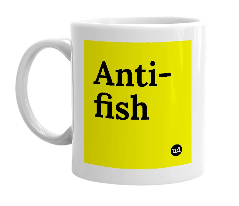 White mug with 'Anti-fish' in bold black letters