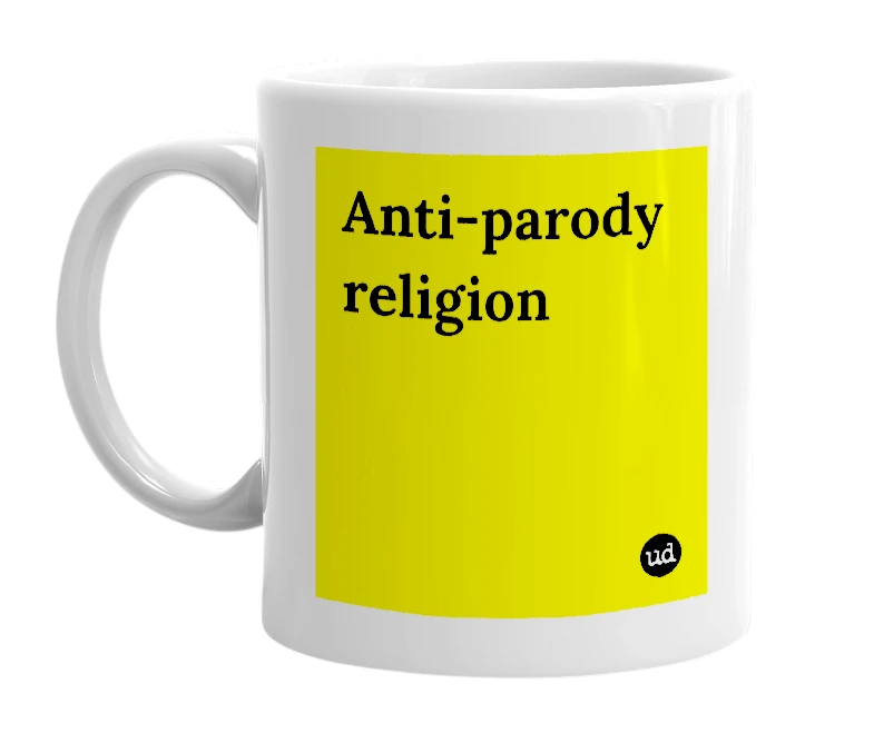White mug with 'Anti-parody religion' in bold black letters