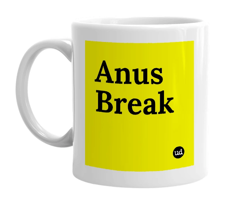 White mug with 'Anus Break' in bold black letters