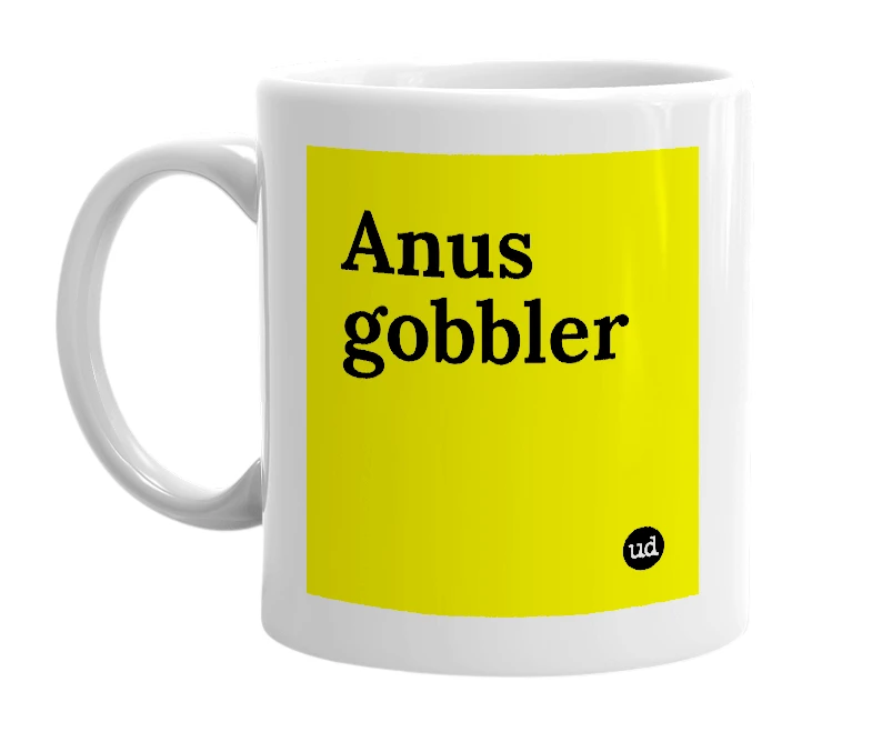 White mug with 'Anus gobbler' in bold black letters