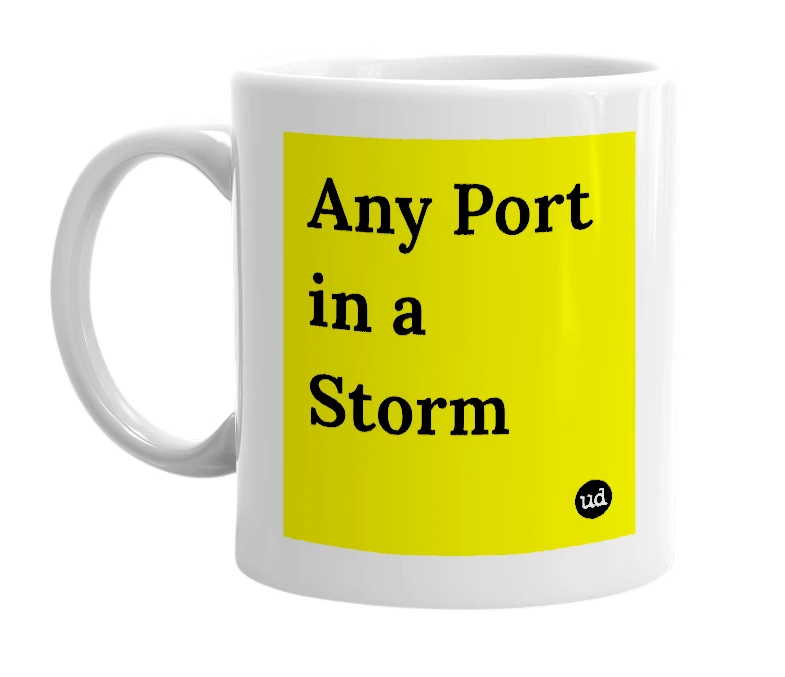 White mug with 'Any Port in a Storm' in bold black letters