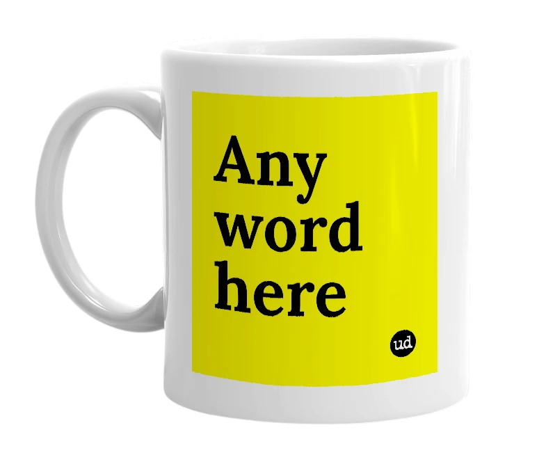 White mug with 'Any word here' in bold black letters