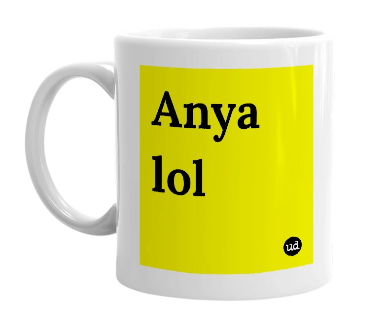 White mug with 'Anya lol' in bold black letters