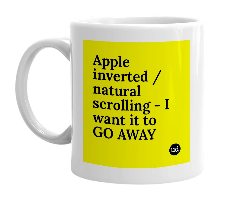 White mug with 'Apple inverted / natural scrolling - I want it to GO AWAY' in bold black letters