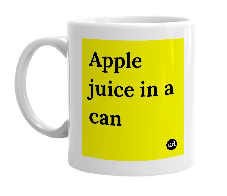 White mug with 'Apple juice in a can' in bold black letters