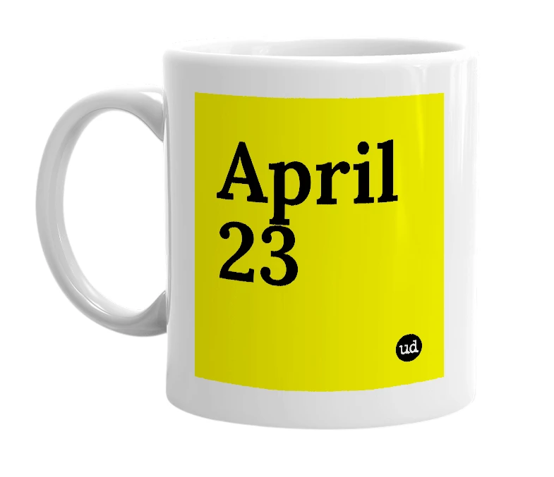 White mug with 'April 23' in bold black letters
