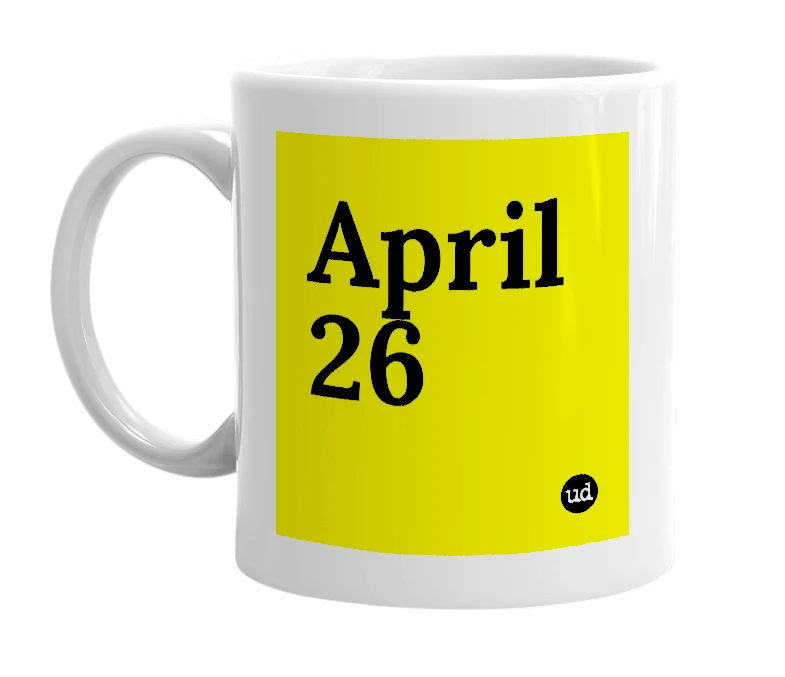 White mug with 'April 26' in bold black letters
