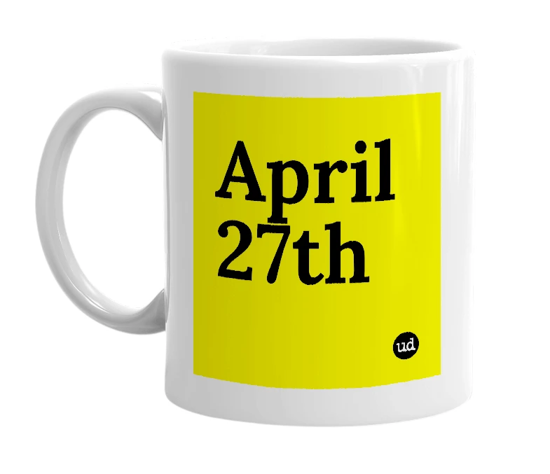 White mug with 'April 27th' in bold black letters