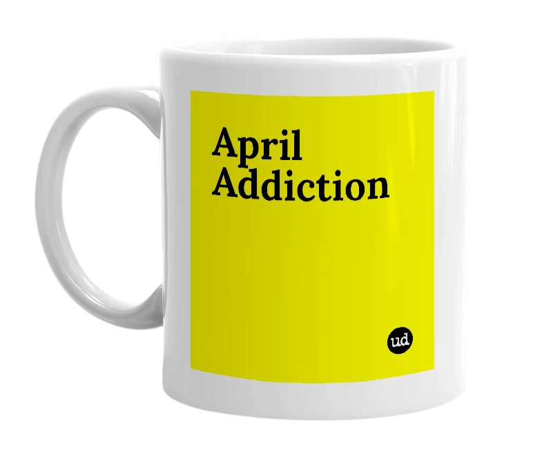 White mug with 'April Addiction' in bold black letters