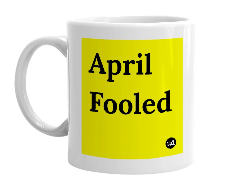 White mug with 'April Fooled' in bold black letters