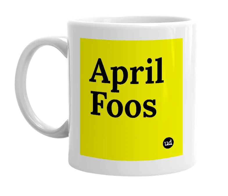 White mug with 'April Foos' in bold black letters