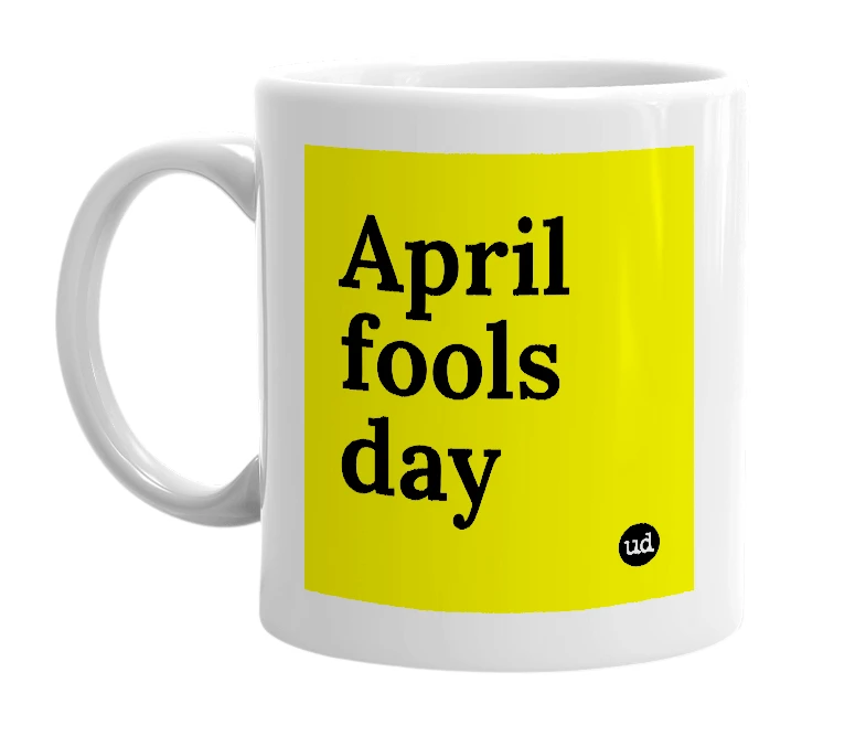 White mug with 'April fools day' in bold black letters