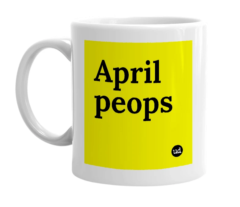 White mug with 'April peops' in bold black letters