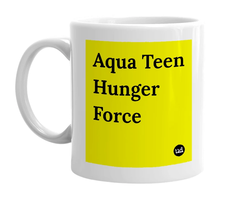 White mug with 'Aqua Teen Hunger Force' in bold black letters