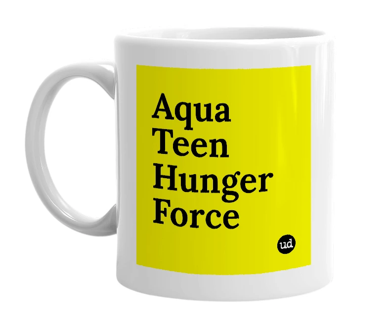 White mug with 'Aqua Teen Hunger Force' in bold black letters