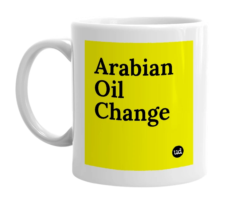 White mug with 'Arabian Oil Change' in bold black letters