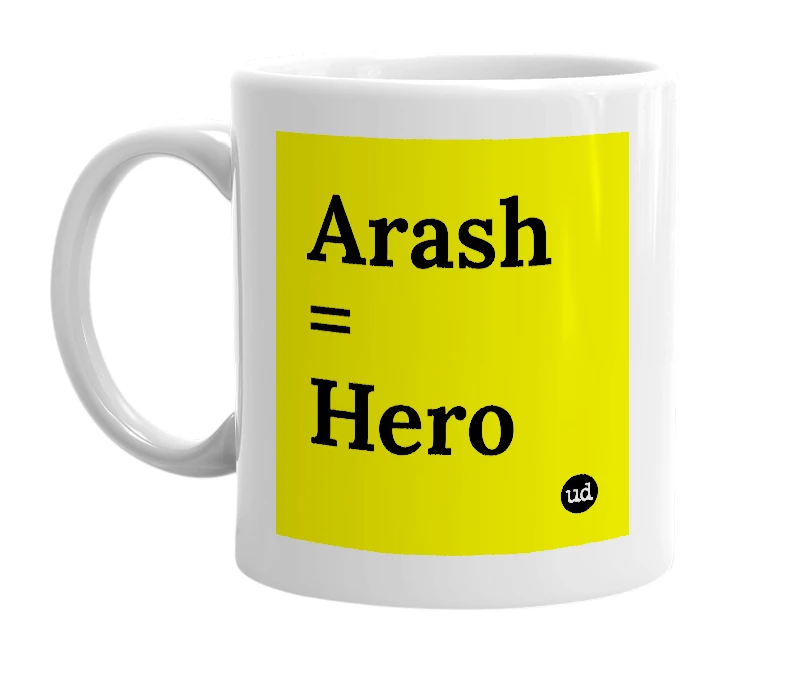 White mug with 'Arash = Hero' in bold black letters