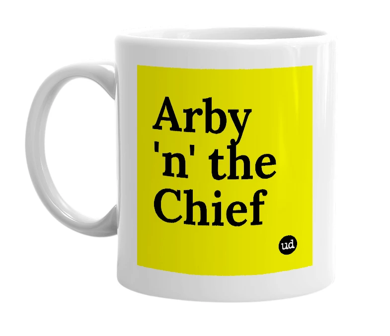 White mug with 'Arby 'n' the Chief' in bold black letters