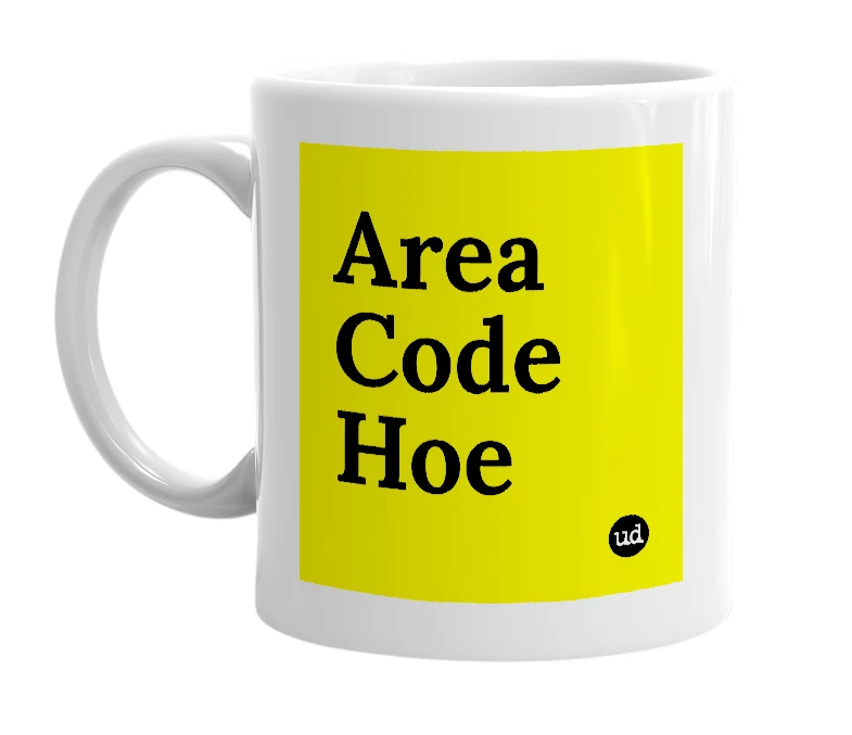 White mug with 'Area Code Hoe' in bold black letters