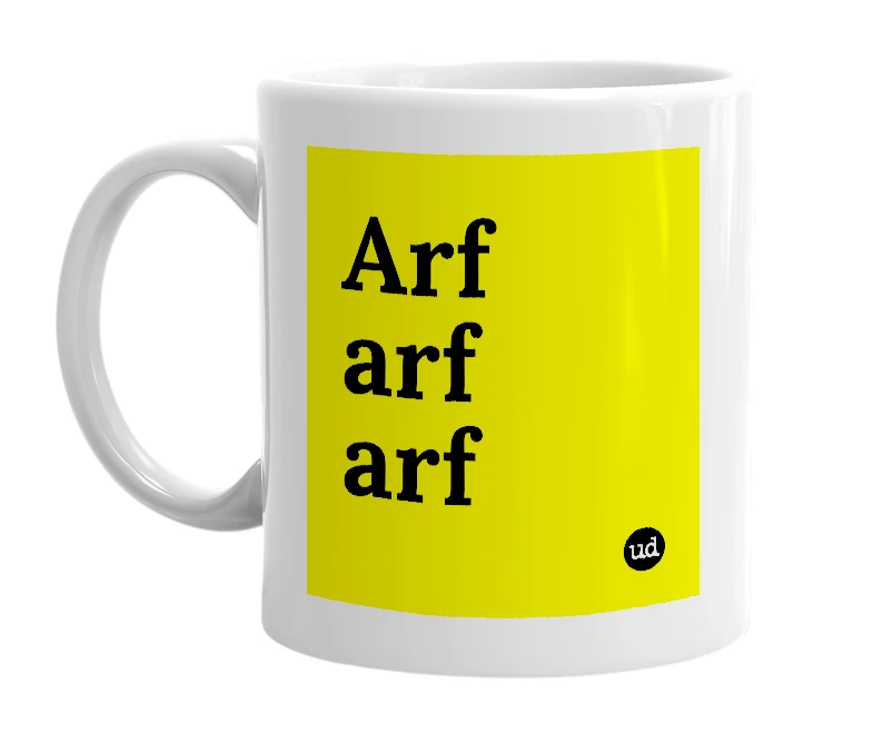 White mug with 'Arf arf arf' in bold black letters