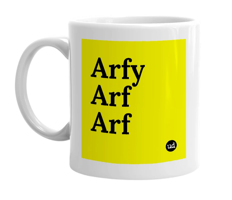 White mug with 'Arfy Arf Arf' in bold black letters