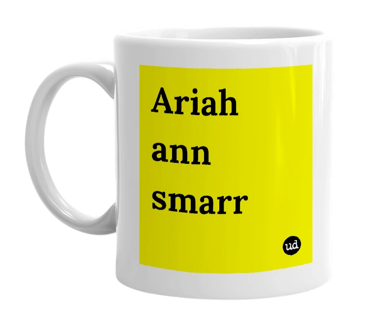 White mug with 'Ariah ann smarr' in bold black letters