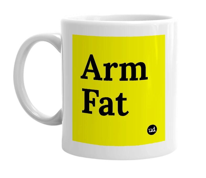 White mug with 'Arm Fat' in bold black letters