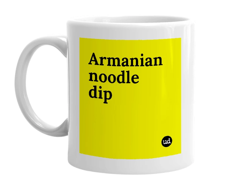 White mug with 'Armanian noodle dip' in bold black letters