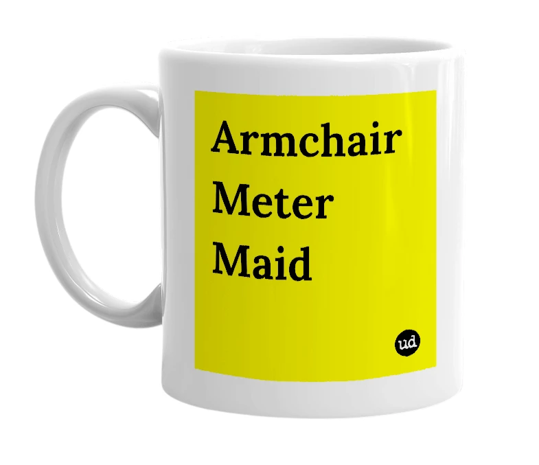 White mug with 'Armchair Meter Maid' in bold black letters