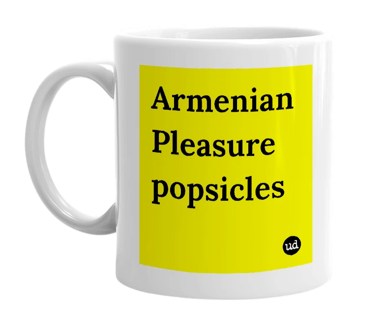 White mug with 'Armenian Pleasure popsicles' in bold black letters