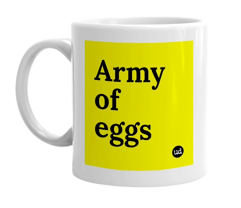 White mug with 'Army of eggs' in bold black letters