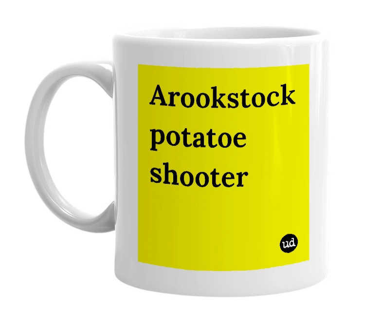 White mug with 'Arookstock potatoe shooter' in bold black letters