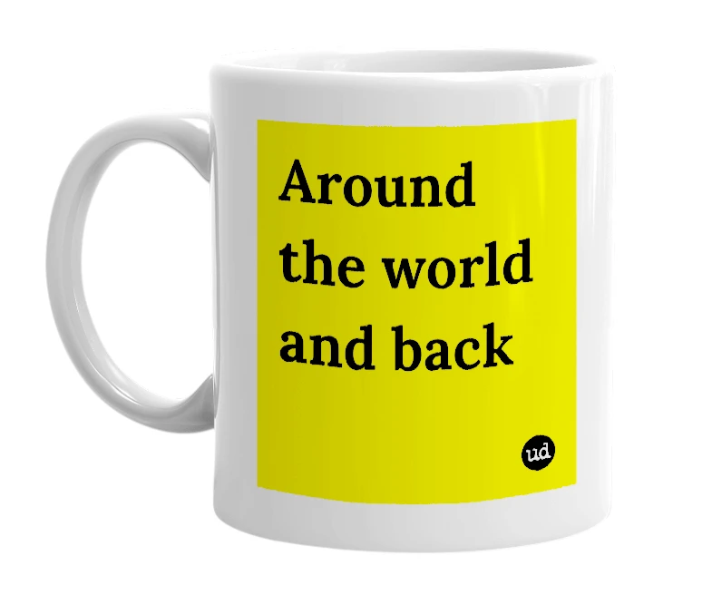 White mug with 'Around the world and back' in bold black letters