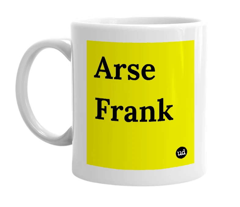 White mug with 'Arse Frank' in bold black letters