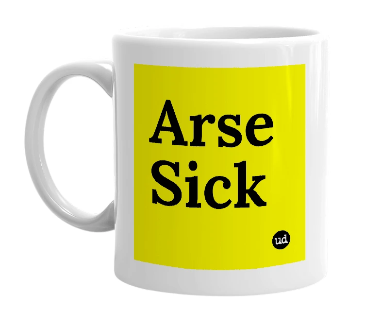 White mug with 'Arse Sick' in bold black letters