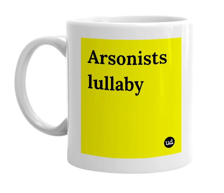 White mug with 'Arsonists lullaby' in bold black letters