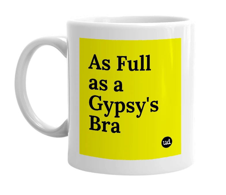 White mug with 'As Full as a Gypsy's Bra' in bold black letters