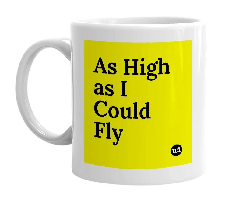 White mug with 'As High as I Could Fly' in bold black letters