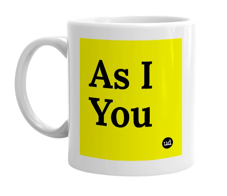 White mug with 'As I You' in bold black letters