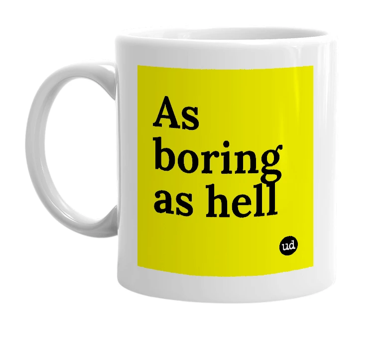 White mug with 'As boring as hell' in bold black letters