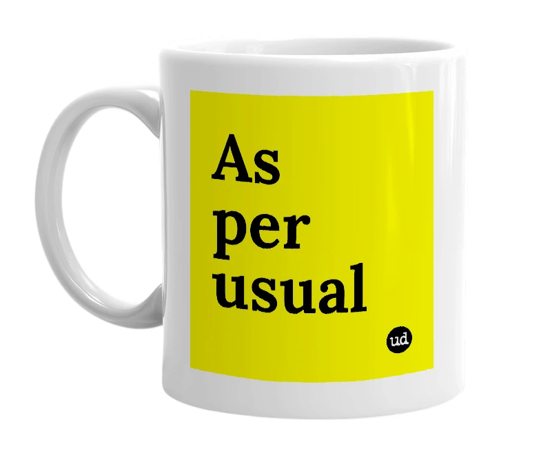 White mug with 'As per usual' in bold black letters